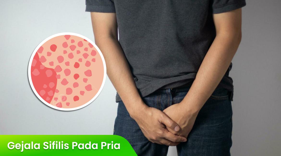 Gejala Sifilis pada Pria dan Tahapan yang Perlu Diketahui