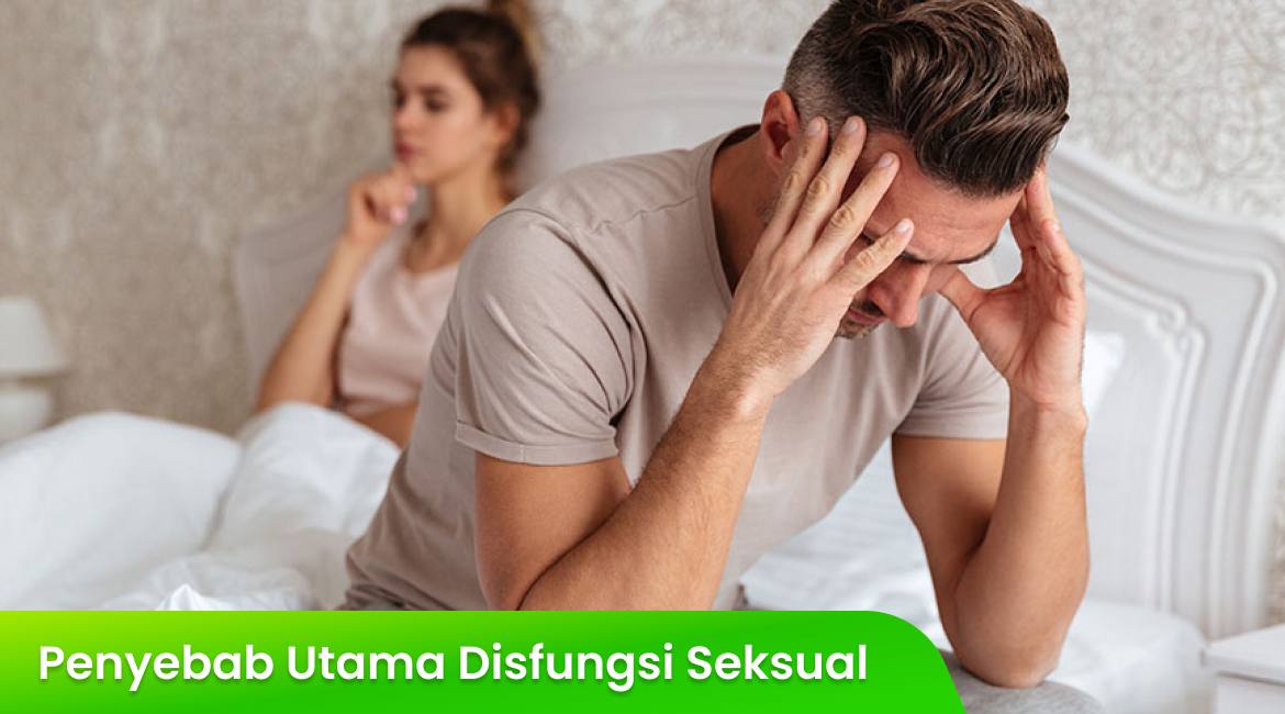 Penyebab Utama Disfungsi Seksual