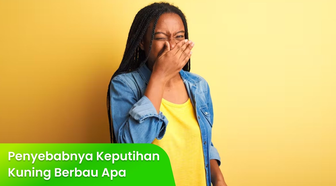 Ini Penyebab Keputihan Kuning Berbau yang Perlu Diketahui