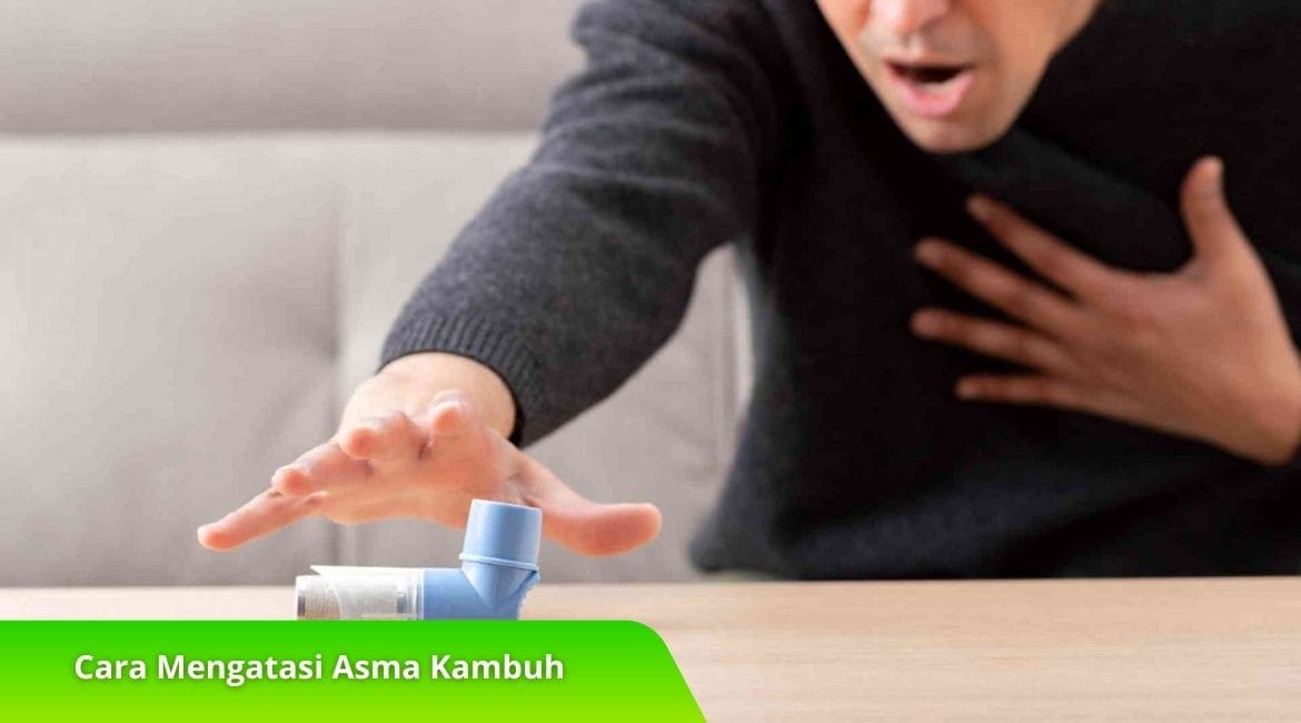 Cara Mengatasi Asma Kambuh dengan Cepat dan Tepat, Simak!