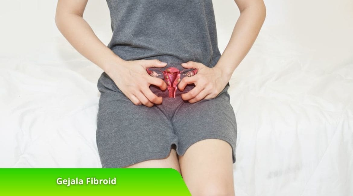 Kenali Gejala Fibroid Sebelum Menimbulkan Komplikasi Serius