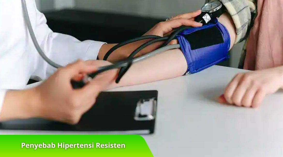 Penyebab Hipertensi Resisten dan Cara Efektif Mengatasinya Penyebab Hipertensi Resisten dan Cara Efektif Mengatasinya