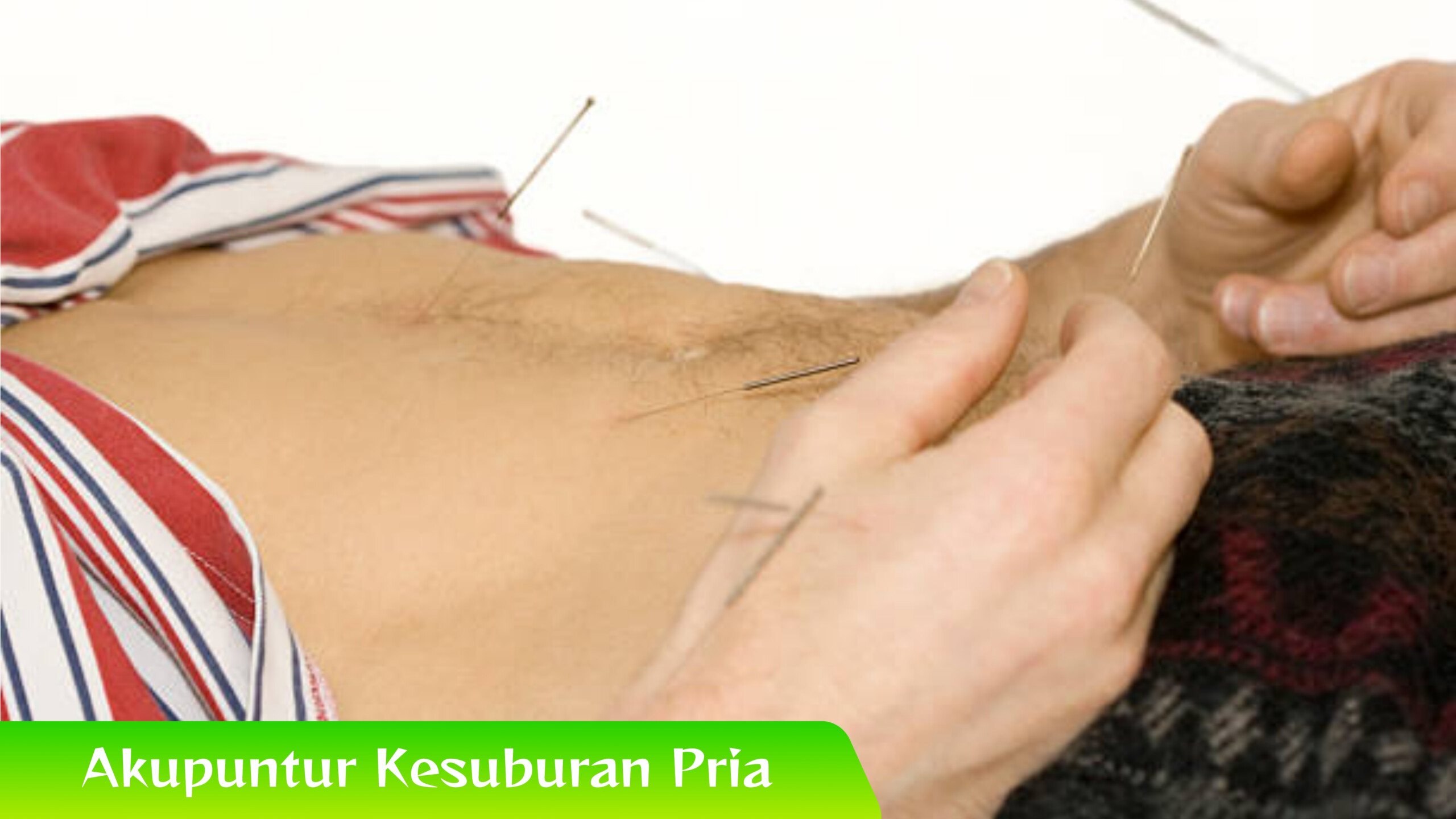 Akupuntur Kesuburan Pria Akupuntur Kesuburan Pria: Fakta, Mitos, dan Hasil Nyata