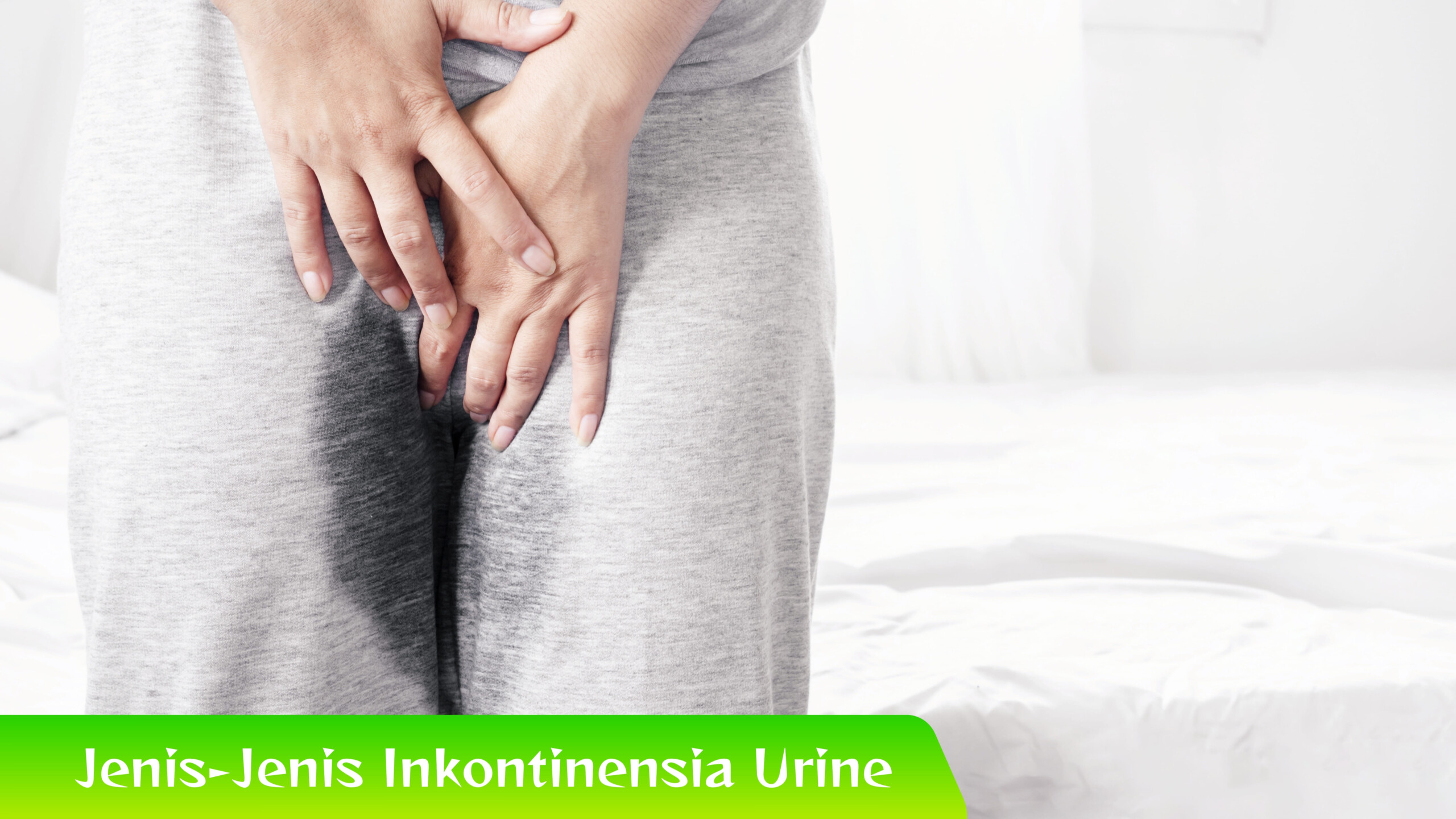 Jenis-Jenis Inkontinensia Urine Penyebabnya Beda-Beda? Simak Jenis-Jenis Inkontinensia Urine!