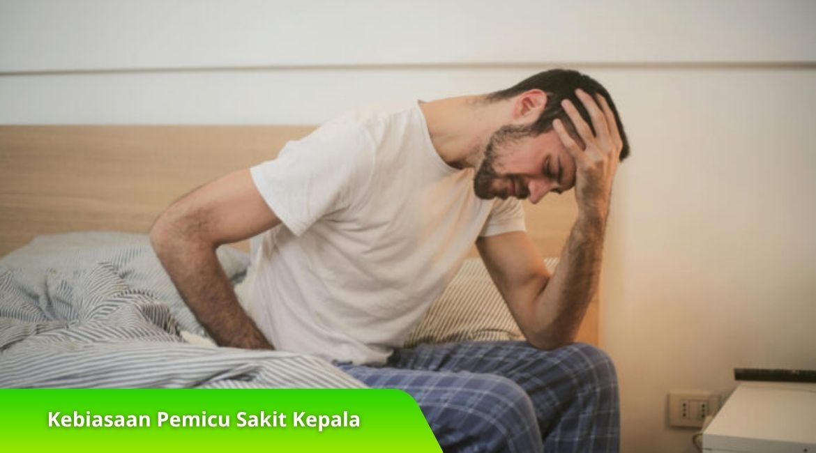 Kebiasaan Pemicu Sakit Kepala dan Cara Menghentikannya, Baca! Kebiasaan Pemicu Sakit Kepala dan Cara Menghentikannya, Baca!