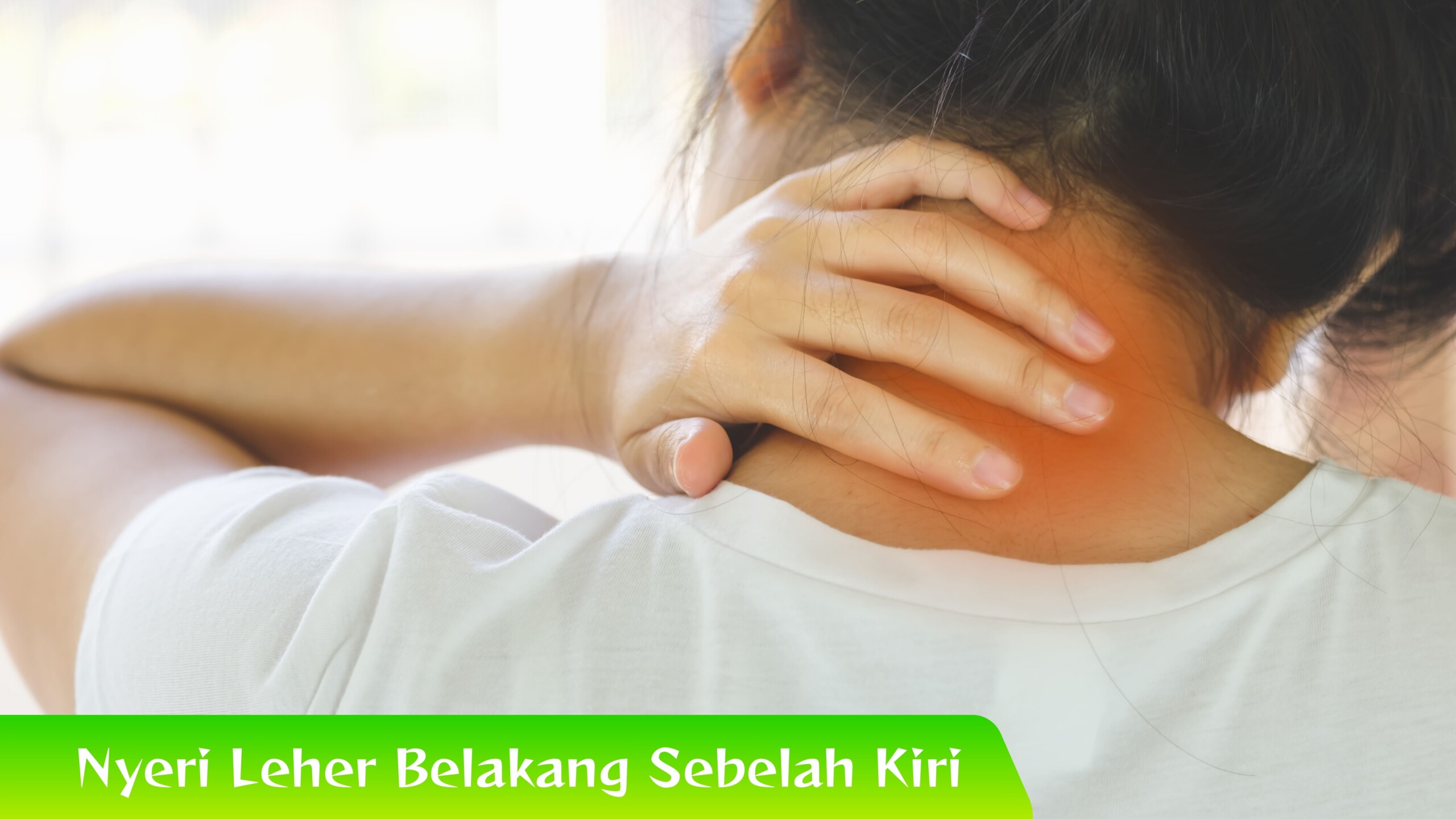 Nyeri Leher Belakang Sebelah Kiri Nyeri Leher Belakang Sebelah Kiri Terus Muncul? Waspada!